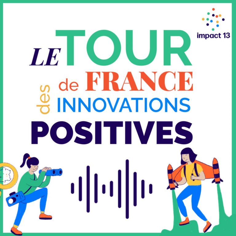Impact 13 : le tour de France des innovations positives