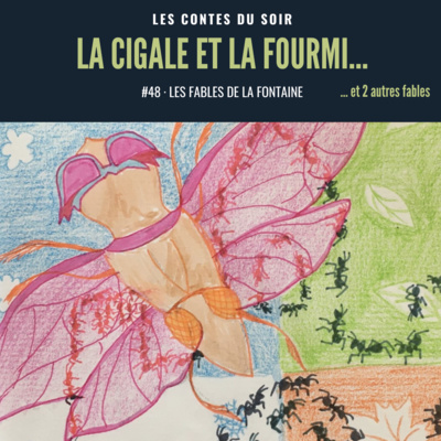 #48 Fables de La Fontaine : ”La Cigale et la Fourmi”… suivi de deux autres fables