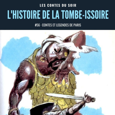 #56 Conte de Paris : L'histoire de la Tombe-Issoire