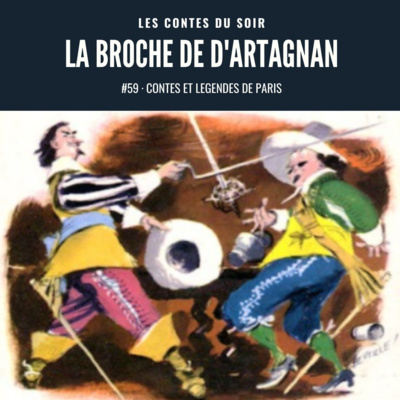 #59 Conte de Paris : La broche de Monsieur D'Artagnan