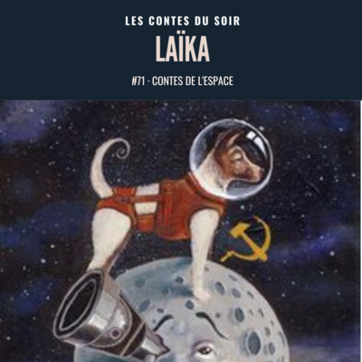 #71 Conte de l'Espace : Laïka